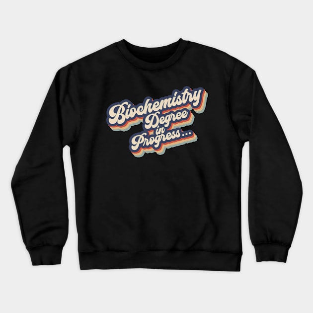 Biochemistry student degree Crewneck Sweatshirt by NeedsFulfilled